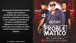 Problematico Letra  Alexis Y Fido Ft Gotay El Autentiko Original Reggaeton 2014 [upl. by Novled]