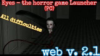 Eyes  the horror game PC web v 21 All difficulties Full walkthrough [upl. by Nelhsa94]