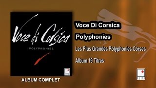 Voce di Corsica  19 Titres  Album Complet  Les Plus Grandes Polyphonies Corses [upl. by Barnard]