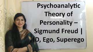 Psychoanalytic Theory of Personality – Sigmund Freud ID Ego Superego [upl. by Dnomse]