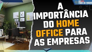 A importância do Home Office para as empresas [upl. by Zohara]