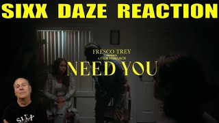 Fresco Trey Need You Sixx Daze Reaction frescotrey needyou [upl. by Mendelson898]