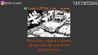 Crazy Little Love  Nuage  InitialD  TRADUÇÃO PTBR [upl. by Dajma281]