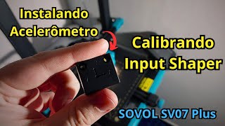 Como Instalar Acelerômetro E Calibrar Input Shaping Na Sovol SV07 UpzitoBR [upl. by Koball]