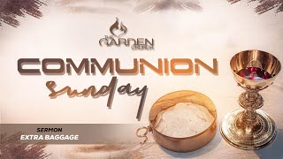 COMMUNION SUNDAY Sermon Extra Baggage [upl. by Nnylodnewg]