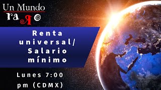 Renta universal Salario mínimo  UnMundoRaro [upl. by Doro]