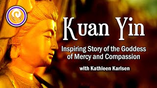 Kuan Yin Inspiring Story of the Goddess of Mercy and Compassion [upl. by Ennairoc]