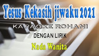 YESUS KEKASIH JIWAKU ll KARAOKE ROHANI ll SAYANG DI SAYANG ll NADA WANITA DDO [upl. by Iney]