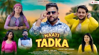 Nati Tadka Nonstop Anil Negi Official Video  New Pahari Video Song  Latest Himachali Song 2024 [upl. by Mlawsky]