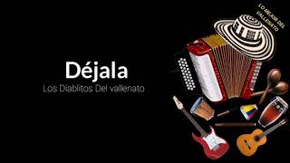 Déjala  Los Diablitos Del Vallenato letra [upl. by Manton]