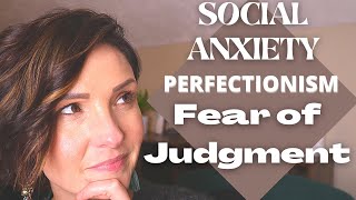 A PSYCHOLOGISTS TOOLS TO OVERCOME SOCIAL ANXIETY amp PERFECTIONISM How To STOP Fearing JUDGMENT [upl. by Airelav542]