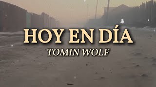 Tomin Wolf  Hoy en día Video Letra [upl. by Knipe]