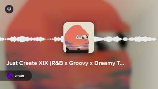 Just Create XIX RampB x Groovy x Dreamy Type Beat by 2Swift [upl. by Waddle]