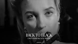 Umut Ozsoy  Back To Black ft Lulu Petite [upl. by Aehsila101]