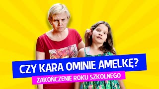 Czy kara ominie Amelkę  Zakończenie roku szkolnego [upl. by Oys690]