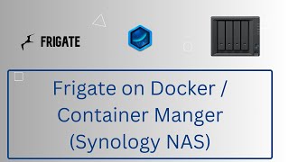 Frigate on Container Manager Synology NAS  Part 1  Installation [upl. by Kenaz]