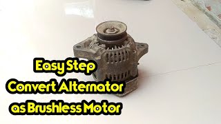 Easy Convert Alternator as Brushless Motor [upl. by Wilmott]