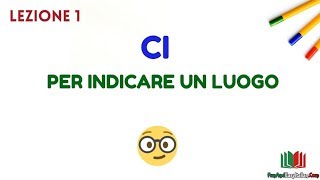 LA PARTICELLLA quotCIquot lezione 1 quotCIquot per indicare un luogo [upl. by Stern]