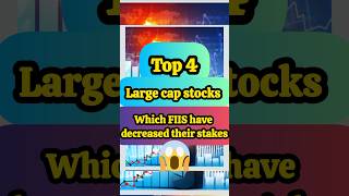 Top 4 large cap stocks FII decrease stakes up to 12  best stocks shortsfeed shorts [upl. by Anhaj]