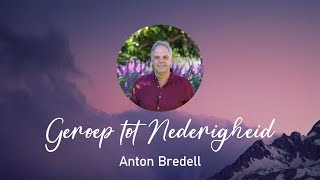 20241110 Anton Bredell  Geroep tot Nederigheid [upl. by Enaamuj]