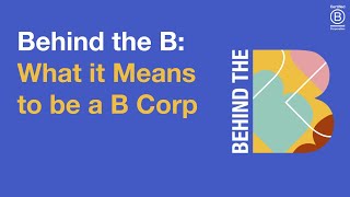 Behind the B What it means to be a B Corp US amp Canada [upl. by Bauske894]