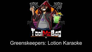 Greenskeepers Lotion Karaoke [upl. by Mota]