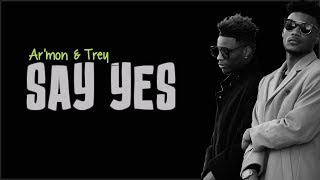 Armon amp Trey  Say Yes Lyrics [upl. by Ahseikram223]