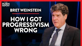 What I Didnt See About Progressivism Until It Was Too Late  Bret Weinstein [upl. by Offen]