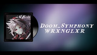 Doom Symphony  WRXNGLXR [upl. by Akcimahs237]