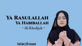 Ya Rasulallah Ya Habiballah  Cover dan lirik by Ai Khodijah terbaru 2021 [upl. by Ojimmas]