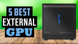 Best External GPU In 2024  Top 5 Best External GPUs Reviewed [upl. by Hcirdeirf]