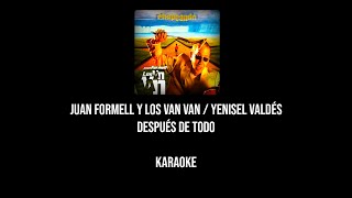 Juan Formell y Los Van Van Yenisel Valdés  Después de Todo Karaoke Pista Original  KaraokeBot [upl. by Yrret]