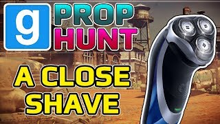 A Close Shave Garrys Mod Prop Hunt [upl. by Aeslehs]