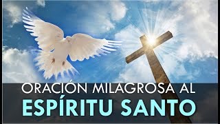 ORACIÓN MILAGROSA AL ESPIRITU SANTO PARA UNA PETICIÓN DIFÍCIL Y DESESPERADA [upl. by Harifaz557]