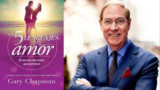 Los 5 Lenguajes del Amor Gary Chapman Audio Libro Cristiano [upl. by Sammie]