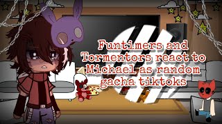 Funtimers and Tormentors react to Michael as random gacha tiktoks  FNaF  Gacha  1 [upl. by Bonneau442]