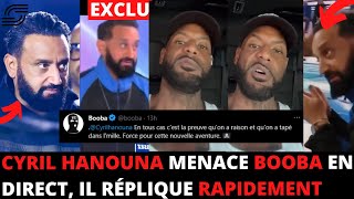 CYRIL HANOUNA MENACE BOOBA EN DIRECT AGACÉ IL RÉPLIQUE RAPIDEMENT [upl. by Yema]