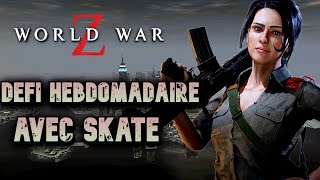 WORLD WAR Z  Défi Hebdomadaire avec SKATE [upl. by Reba195]