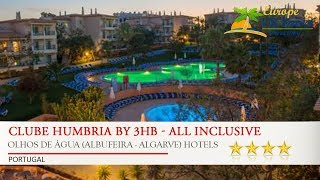 Clube Humbria by 3HB  All Inclusive  Olhos De Água Albufeira  Algarve Hotels Portugal [upl. by Tse]