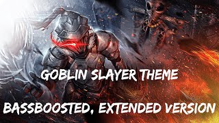 Goblin Slayer Theme BassBoosted extended version [upl. by Sebastian232]