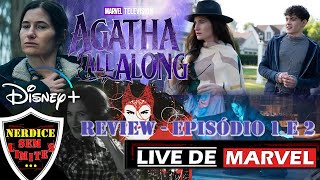 AGATHA DESDE SEMPRE 2023 Review Ep 1 e Ep 2 Com Spoilers LIVE DE MARVEL [upl. by Felice]