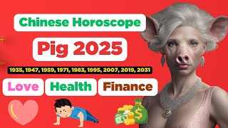 Pig Chinese Horoscope 2025 about love health and finance is extremely accurate  Century Code [upl. by Trauner]