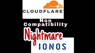 Cloudflare and IONOS A Compatibility Nightmare [upl. by Ttezzil]