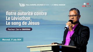 Notre autorité contre le Léviathan le sang de Jésus  Pst Clarrel Dhoorah  Mer 17 Juillet 2024 [upl. by Marilee]