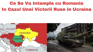 Ce Se Va Intampla cu Romania In Cazul Unei Victorii Ruse in Ucraina [upl. by Wells473]