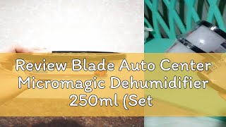 Review Blade Auto Center Micromagic Dehumidifier 250ml Set of 4 [upl. by Carol-Jean574]