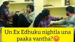 Un Ex Night la Inga vanthu ena pandra 😡😤  Possessiveness  Girlfriend  Prank  Namaku Orunal Varum [upl. by Douglass]