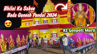 Bhilai Ka Sabse Bada Ganesh Pandal 2024  82 Ganpati Murti Darshan 😍  Day 4 [upl. by Helbonia]