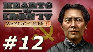 Hearts of Iron IV Waking the Tiger  Communist China  Part 12 [upl. by Susy320]