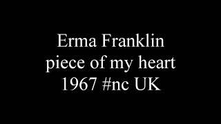 Erma Franklin  piece of my heart 1967 nc UK [upl. by Dyann]